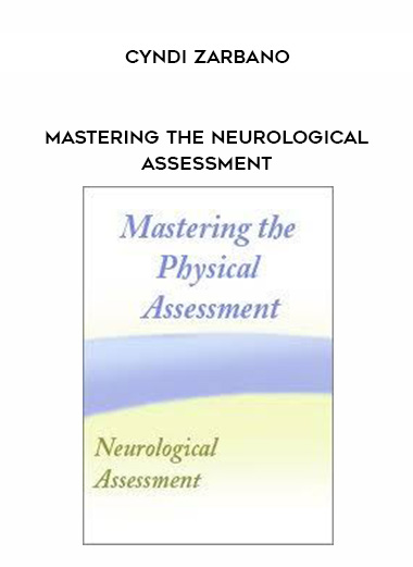 Mastering the Neurological Assessment – Cyndi Zarbano