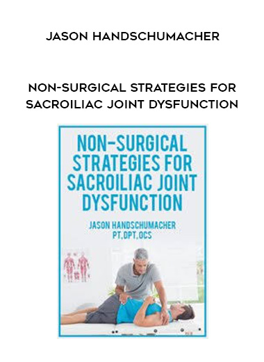 Non-Surgical Strategies for Sacroiliac Joint Dysfunction – Jason Handschumacher