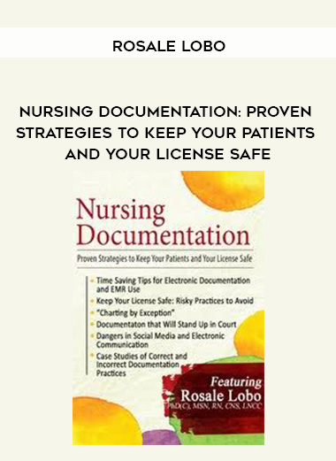 Nursing Documentation: Proven Strategies to Keep Your Patients and Your License Safe – Rosale Lobo