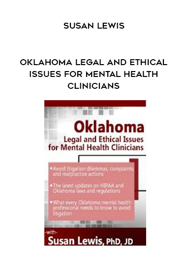 Oklahoma Legal and Ethical Issues for Mental Health Clinicians – Susan Lewis