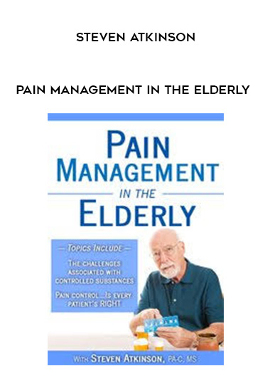 Pain Management in the Elderly – Steven Atkinson