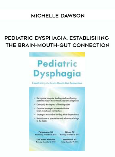 Pediatric Dysphagia: Establishing the Brain-Mouth-Gut Connection – Michelle Dawson