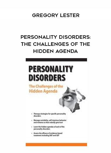 Personality Disorders: The Challenges of the Hidden Agenda – Gregory Lester