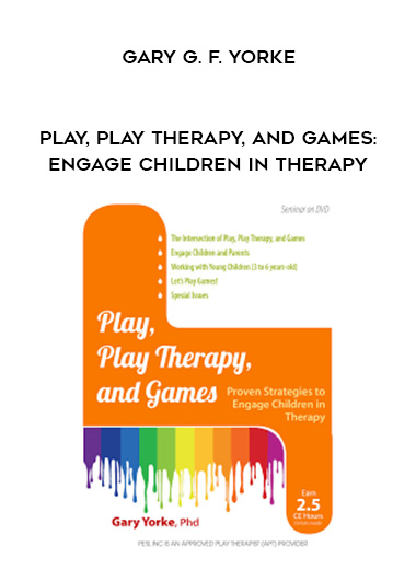 Play, Play Therapy, and Games: Engage Children in Therapy – Gary G. F. Yorke