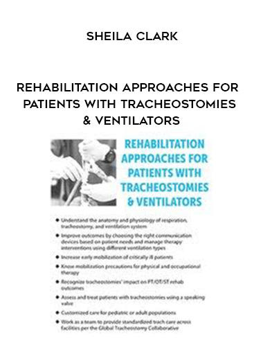 Rehabilitation Approaches for Patients with Tracheostomies & Ventilators – Sheila Clark