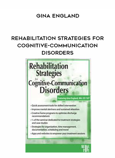 Rehabilitation Strategies for Cognitive-Communication Disorders – Gina England