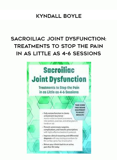 Sacroiliac Joint Dysfunction: Treatments to Stop the Pain in as Little as 4-6 Sessions – Kyndall Boyle