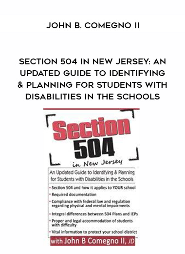 Section 504 in New Jersey: An Updated Guide to Identifying & Planning for Students with Disabilities in the Schools – John B. Comegno II