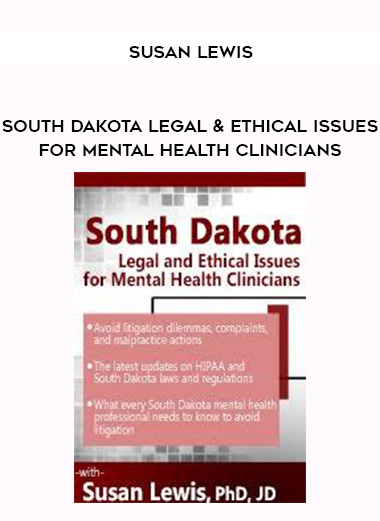 South Dakota Legal & Ethical Issues for Mental Health Clinicians – Susan Lewis