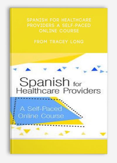 Spanish for Healthcare Providers: A self-paced online course – Tracey Long