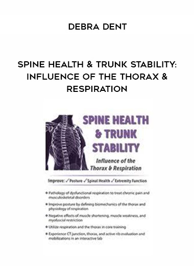 Spine Health & Trunk Stability: Influence of the Thorax & Respiration – Debra Dent