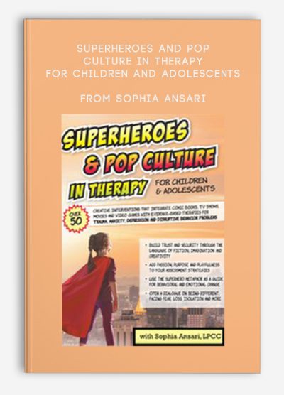 Superheroes and Pop Culture in Therapy for Children and Adolescents – Sophia Ansari