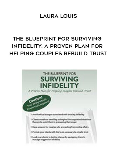 The Blueprint for Surviving Infidelity: A Proven Plan for Helping Couples Rebuild Trust – Laura Louis