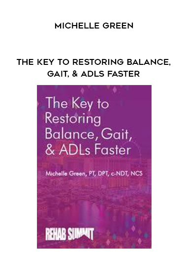 The Key to Restoring Balance, Gait, & ADLs Faster – Michelle Green