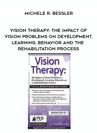 Vision Therapy: The Impact of Vision Problems on Development, Learning, Behavior and the Rehabilitation Process – Michele R. Bessler