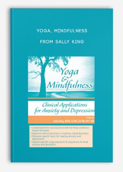 Yoga & Mindfulness: Clinical Applications for Anxiety and Depression – Sally King