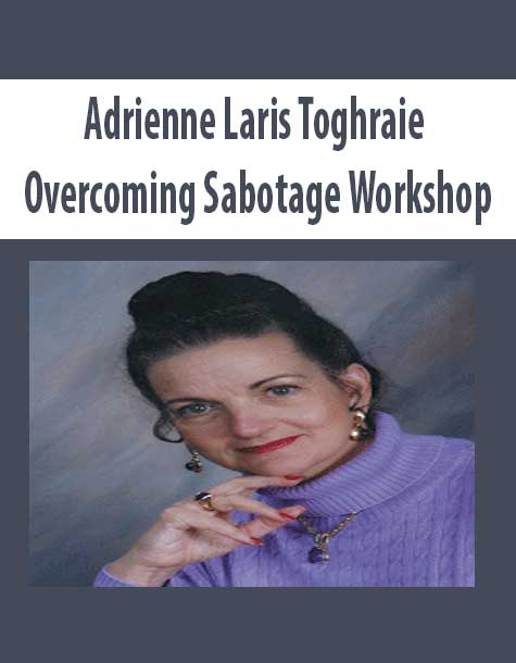 Adrienne Laris Toghraie – Overcoming Sabotage Workshop