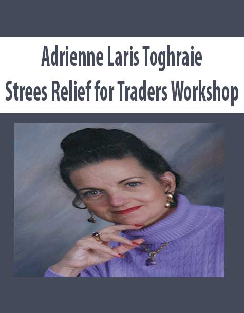 Adrienne Laris Toghraie – Strees Relief for Traders Workshop