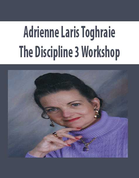 Adrienne Laris Toghraie – The Discipline 3 Workshop