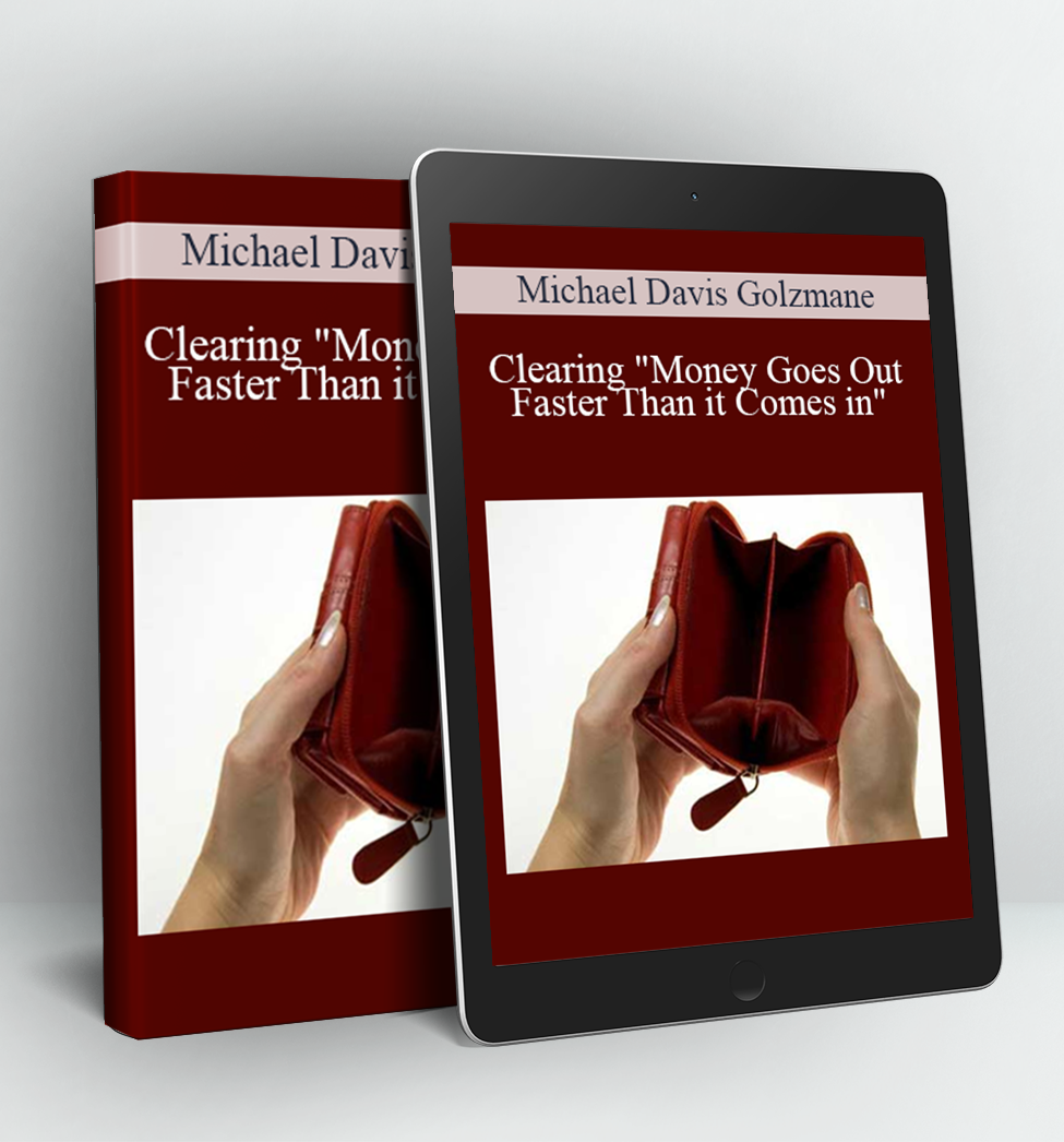 Clearing "Money Goes Out Faster Than it Comes in" - Michael Davis Golzmane