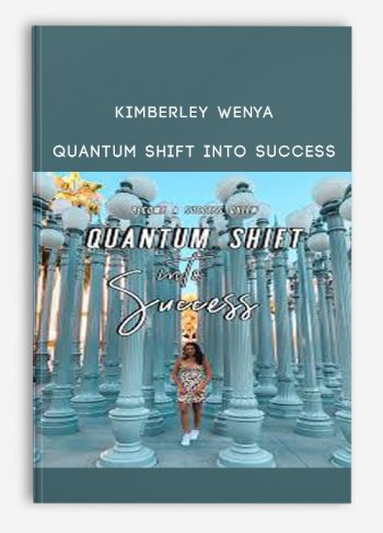 Kimberley Wenya – Quantum Shift Into Success