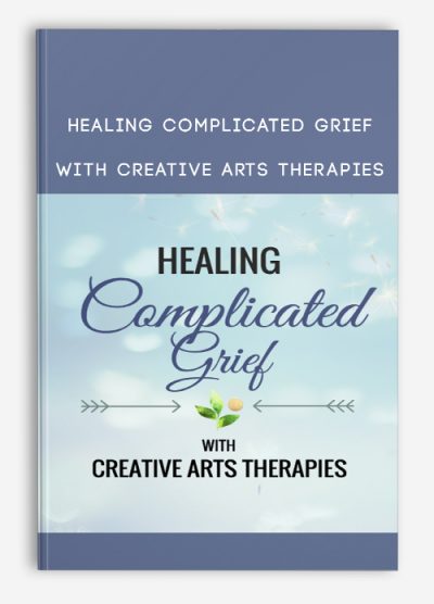 Healing Complicated Grief With Creative Arts Therapies