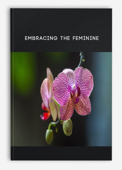 Embracing the Feminine from Mukherjee and MacWilliam