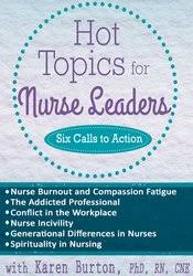 Hot Topics for Nurse Leaders: Six Calls to Action – Karen Lee Burton