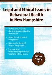 Legal & Ethical Issues in Behavioral Health in New Hampshire – Biron Bedard & Nicholas F. Casolaro