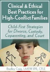 Clinical & Ethical Best Practices for High-Conflict Families: Child-First Strategies for Divorce, Custody, Coparenting, and Court