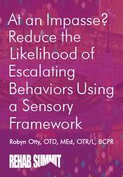 At an Impasse? Reduce the Likelihood of Escalating Behaviors Using A Sensory Framework – Robyn Otty