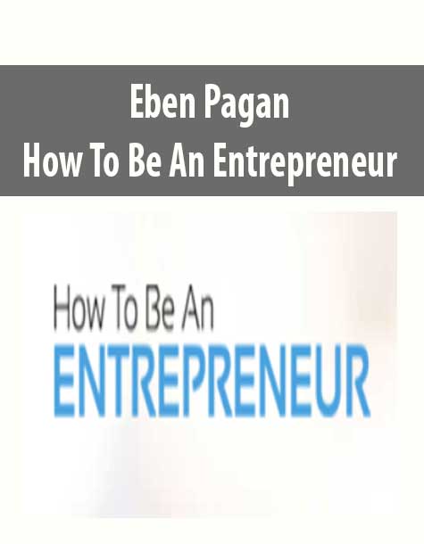 Eben Pagan - How To Be An Entrepreneur