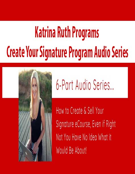 Katrina Ruth Programs – Create Your Signature Program Audio Series