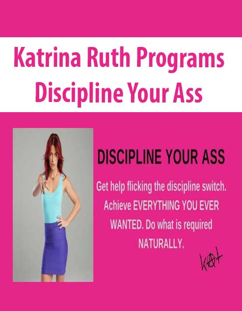 Katrina Ruth Programs – Discipline Your Ass