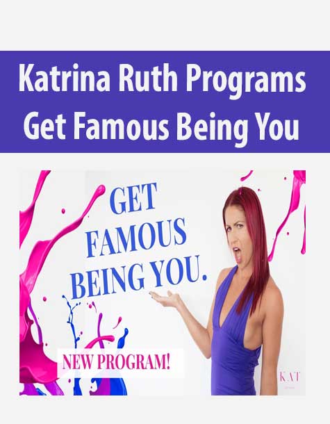 Katrina Ruth Programs – Get Famous Being You