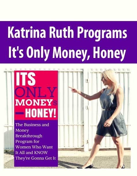 Katrina Ruth Programs – It’s Only Money, Honey