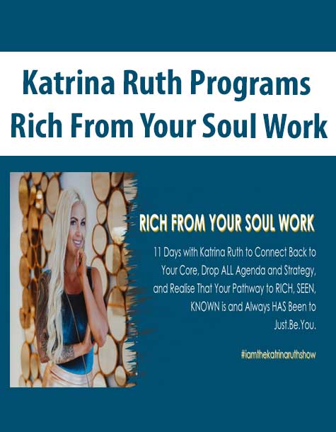 Katrina Ruth Programs – Rich From Your Soul Work