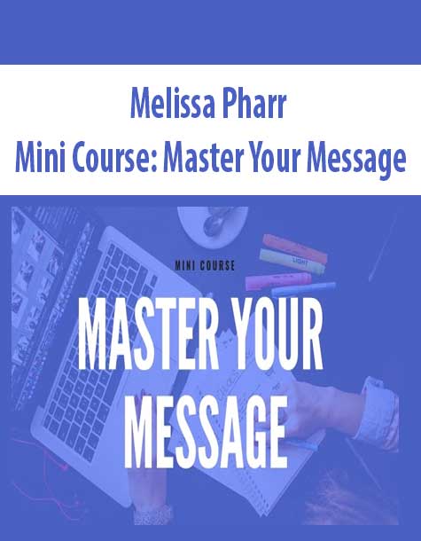 Melissa Pharr – Mini Course: Master Your Message