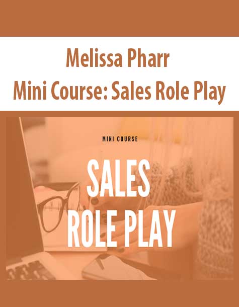 Melissa Pharr – Mini Course: Sales Role Play