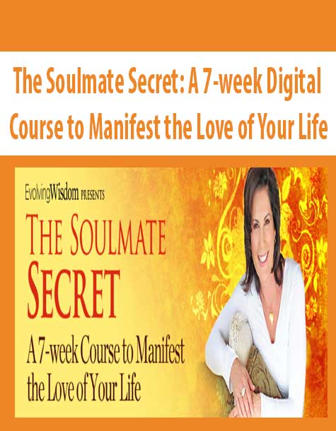 The Soulmate Secret: A 7-week Digital Course to Manifest the Love of Your Life – Arielle Ford