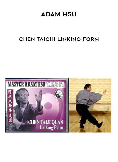 Adam Hsu – Chen TaiChi Linking Form