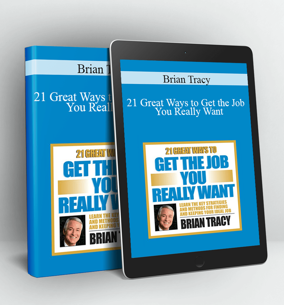 21 Great Ways to Get the Job You Really Want - Brian Tracy