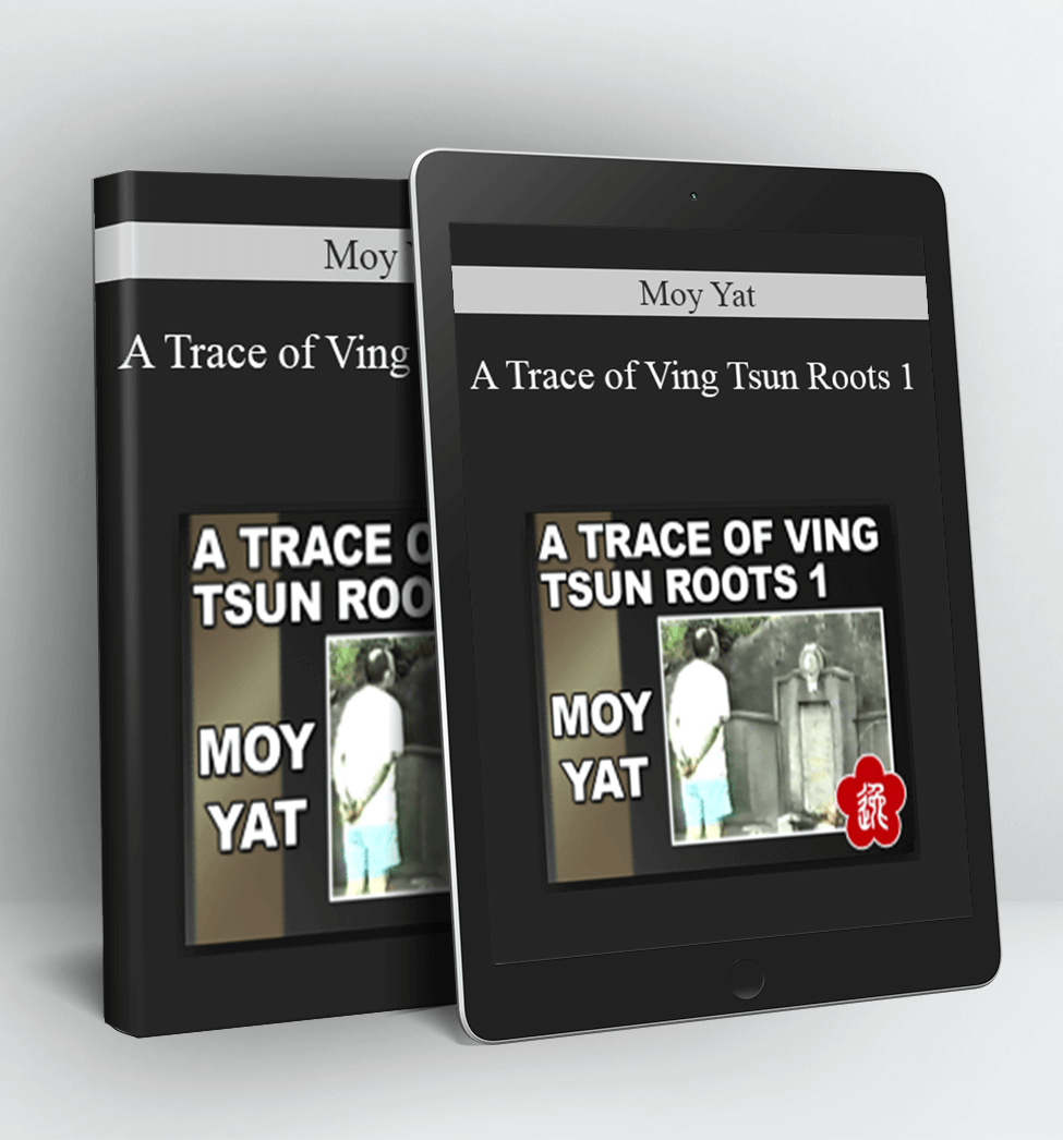 A Trace of Ving Tsun Roots 1 - Moy Yat