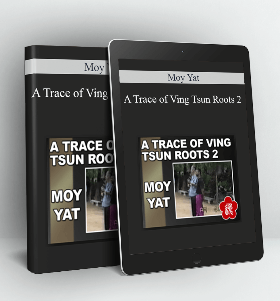 A Trace of Ving Tsun Roots 2 - Moy Yat