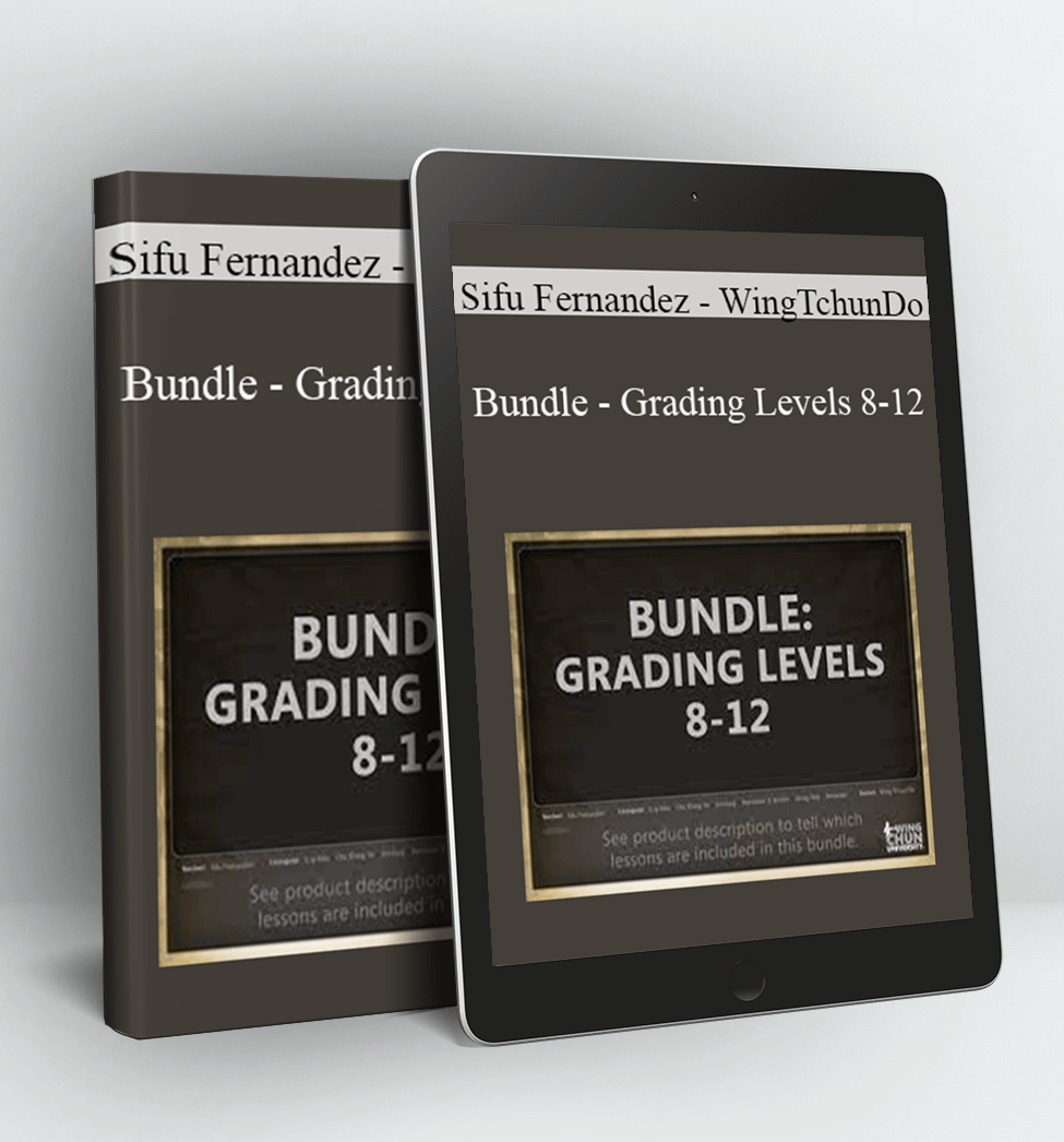 Bundle - Grading Levels 8-12 - Sifu Fernandez - WingTchunDo