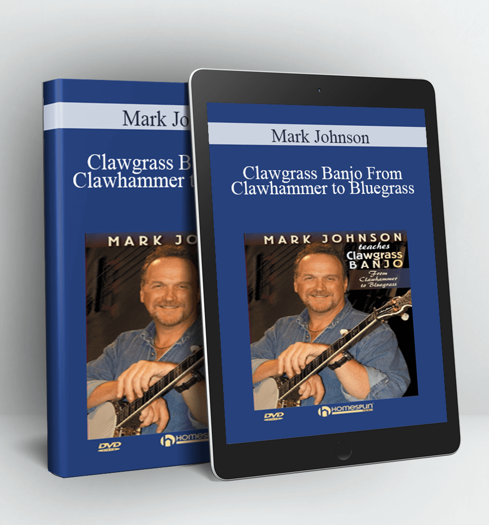 Clawgrass Banjo From Clawhammer to Bluegrass - Mark Johnson