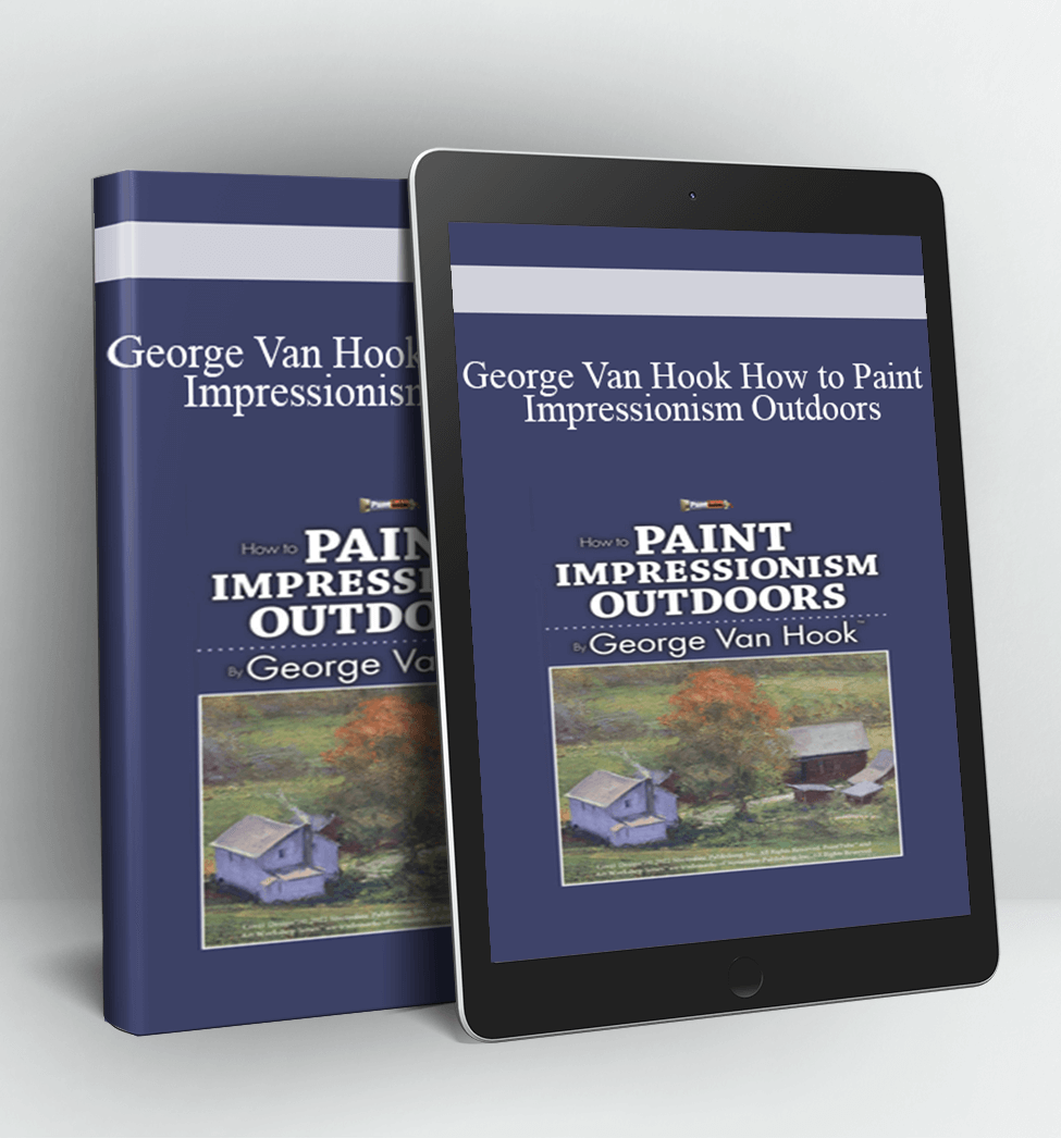 George Van Hook How to Paint Impressionism Outdoors