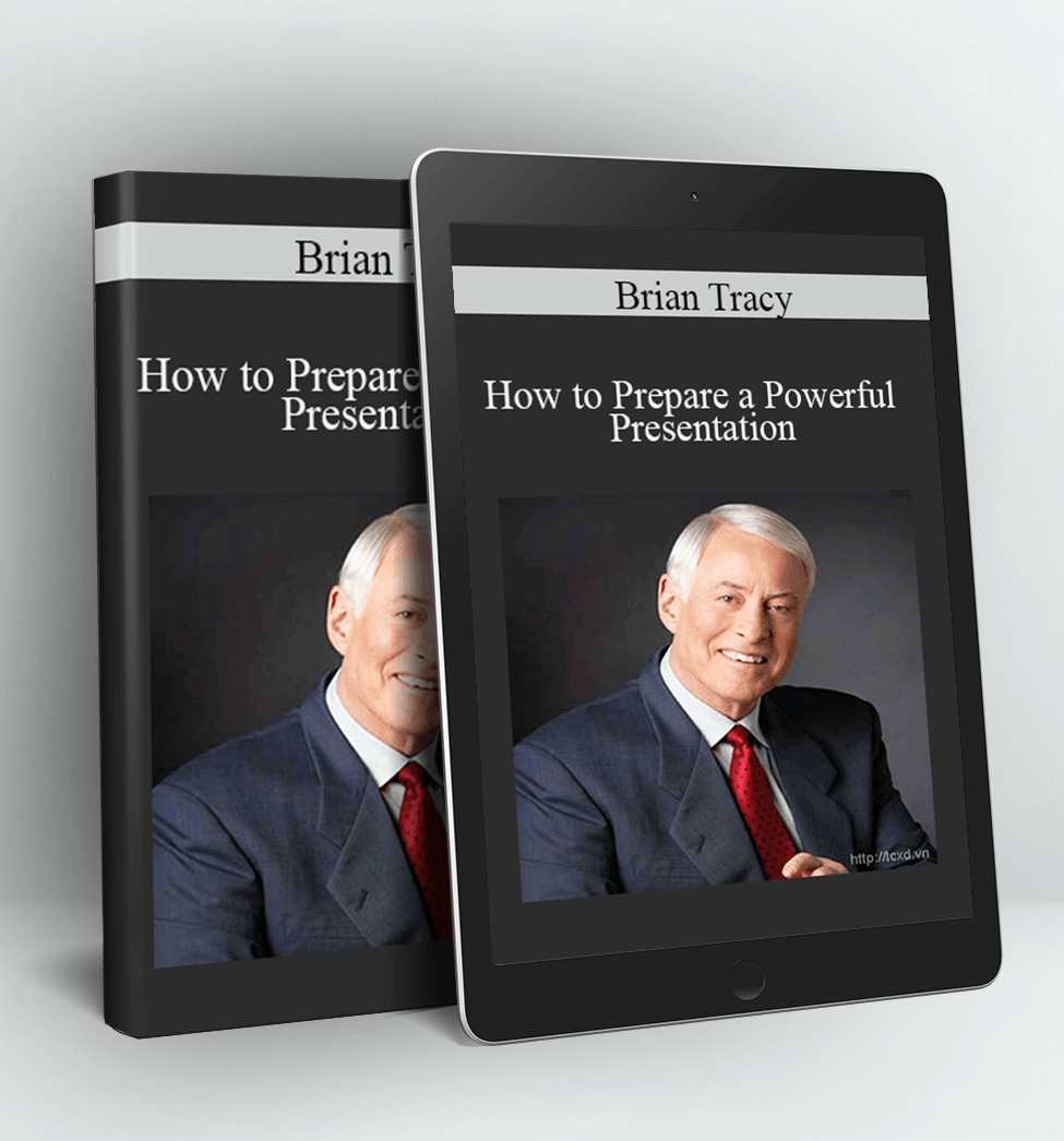 How to Prepare a Powerful Presentation - Brian Tracy