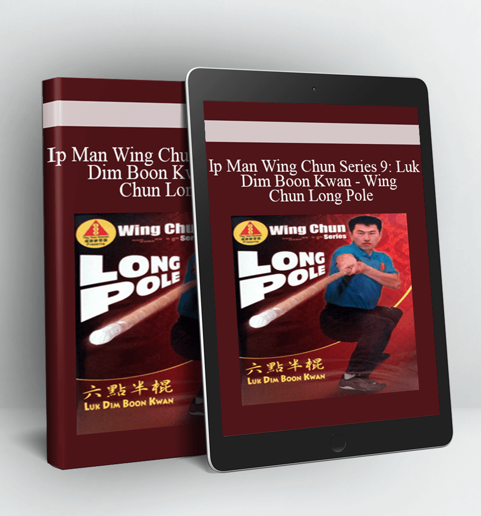 Ip Man Wing Chun Series 9 Luk Dim Boon Kwan - Wing Chun Long Pole