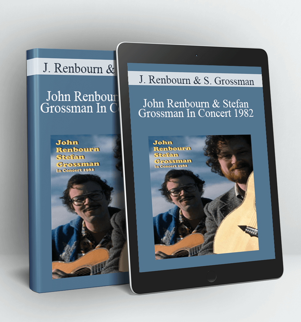 John Renbourn & Stefan Grossman In Concert 1982 - J. Renbourn & S. Grossman